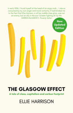 The Glasgow Effect : A Tale of Class, Capitalism and Carbon Footprint - The Second Edition-9781910022795