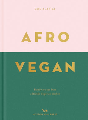 Afro Vegan : Family recipes from a British-Nigerian kitchen-9781910566909
