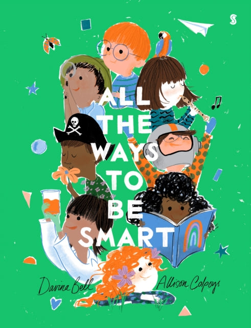 All the Ways to be Smart : the beautifully illustrated international bestseller that celebrates the talents of every child-9781911617877