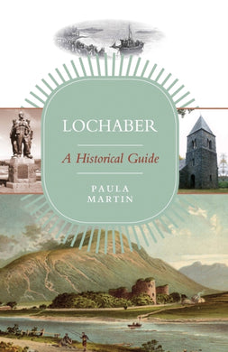 Lochaber: A Historical Guide-9781912476503