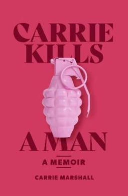 Carrie Kills A Man : A Memoir-9781912489558