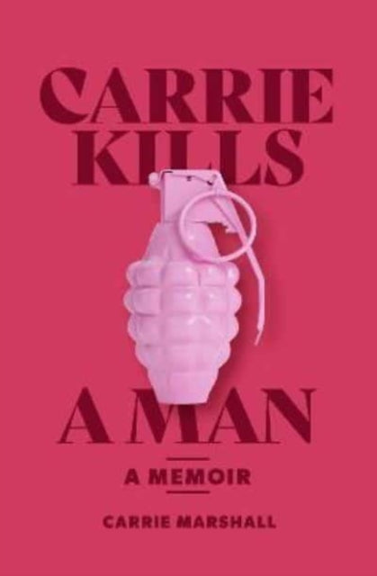 Carrie Kills A Man : A Memoir-9781912489558