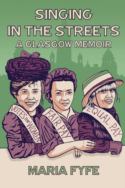 Singing in the Streets : A Glasgow Memoir-9781913025700