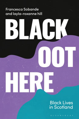 Black Oot Here : Black Lives in Scotland-9781913441340