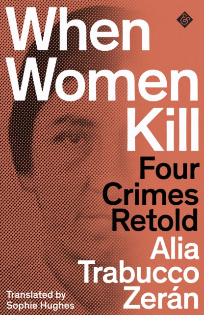 When Women Kill : Four Crimes Retold-9781913505264