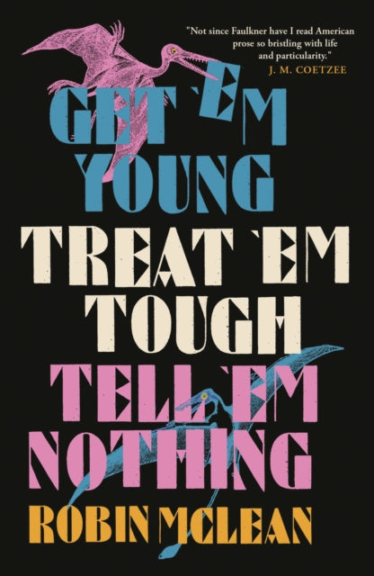 Get 'em Young, Treat 'em Tough, Tell 'em Nothing-9781913505530