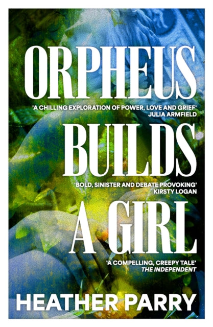 Orpheus Builds A Girl-9781913547660