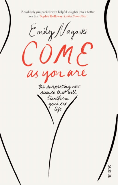 Come as You Are : the bestselling guide to the new science that will transform your sex life : 1-9781925228014