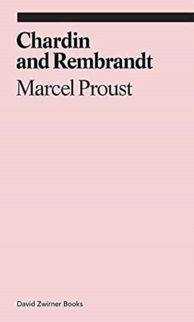 Chardin and Rembrandt : Marcel Proust-9781941701508